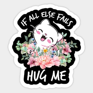 IF ALL ELSE FAILS HUG ME Sticker